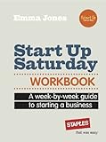 StartUp Saturday : workbook : a week-by-week guide to starting a business