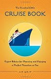 The Essential Little Cruise Book, 4th: Expert Advice for Planning and Enjoying a Perfect Vacation at Sea