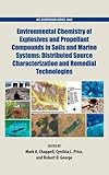 Environmental chemistry of explosives and propellant compounds in soils and marine systems : distributed source characterization and remedial technologies