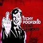 Dead Serious von Itchy Poopzkid