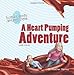 A Heart Pumping Adventure: An Imaginative Journey Through the Circulatory System (Human Body Detectives)