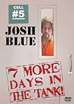 BLUE, JOSH - 7 MORE DAYS IN THE TANK