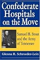 Confederate Hospitals on the Move: Samuel H. Stout and the Army of Tennessee