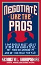 Negotiate Like the Pros: A Master Sports Negotiator's Lessons for Making Deals, Building Relationships, and Getting What You Want