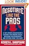 Negotiate Like the Pros: A Top Sports Negotiator's Lessons for Making Deals, Building Relationships, and Getting What You Want