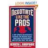 Negotiate Like the Pros: A Top Sports Negotiator's Lessons for Making Deals, Building Relationships, and Getting What You Want: A Master Sports ... Relationships, and Getting What You Want