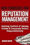 New Strategies for Reputation Management: Gaining Control of Issues, Crises and Corporate Social Responsibility