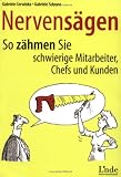 Nervens&auml;gen - So z&auml;hmen Sie schwierige Mitarbeiter, Chefs und Kunden - Gabriele Cerwinka, Gabriele Schranz