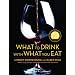 What to Drink with What You Eat: The Definitive Guide to Pairing Food with Wine, Beer, Spirits, Coffee, Tea - Even Water - Based on Expert Advice from America's Best Sommeliers