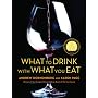 What to Drink with What You Eat: The Definitive Guide to Pairing Food with Wine, Beer, Spirits, Coffee, Tea - Even Water - Based on Expert Advice from America's Best Sommeliers