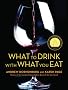 What to Drink with What You Eat: The Definitive Guide to Pairing Food with Wine, Beer, Spirits, Coffee, Tea - Even Water - Based on Expert Advice from America's Best Sommeliers What to Drink with What You Eat: The Definitive Guide to Pairing Food with Wine, Beer, Spirits, Coffee, Tea - Even Water - Based on Expert Advice from America's Best Sommeliers