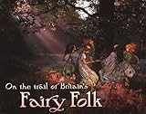 On the trail of Britain's fairy folk
