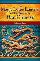 The Magic Lotus Lantern and Other Tales from the Han Chinese (World Folklore)