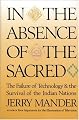 In the Absence of the Sacred: The Failure of Technology and the Survival of the Indian Nations