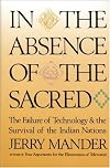 In the Absence of the Sacred: The Failure of Technology and the Survival of the Indian Nations