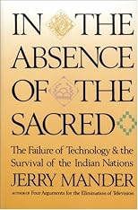 In the Absence of the Sacred: The Failure of Technology and the Survival of the Indian Nations