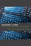 Electronic Tribes: The Virtual Worlds of Geeks, Gamers, Shamans, and Scammers