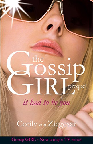 Gossip Girl: It Had To Be You by Cecily Von Ziegesar (10-Jan-2008) Paperback