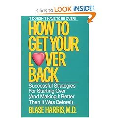 How to Get Your Lover Back: Successful Strategies for Starting Over (& Making It Better Than It Was Before)