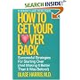 How to Get Your Lover Back: Successful Strategies for Starting Over (& Making It Better Than It Was Before)