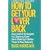 How to Get Your Lover Back: Successful Strategies for Starting Over (& Making It Better Than It Was Before)