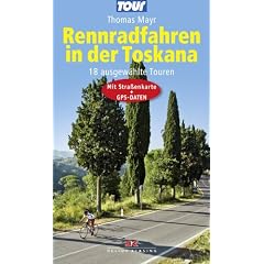 Rennradfahren in der Toskana: 18 ausgew�hlte Touren