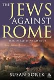 The Jews Against Rome: War in Palestine AD 66-73
