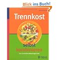Trennkost selbst kombinieren: 54 x 54 leckere Abnehmgerichte