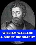 William Wallace - A Short Biography