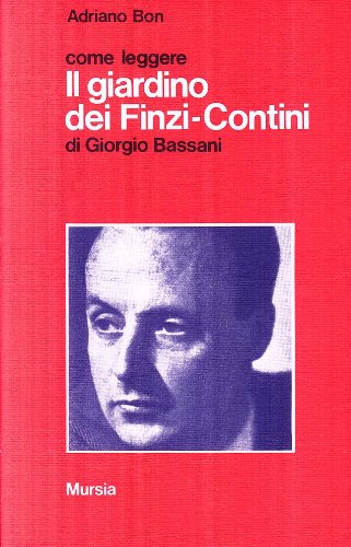 Ugo Mursia Editore Come leggere Il giardino dei Finzi-Contini di Giorgio Bassani