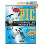 PIC Microcontroller Project Book : For PIC Basic and PIC Basic Pro Compliers
