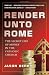 Render Unto Rome: The Secret Life of Money in the Catholic Church