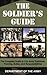 The Soldier's Guide: The Complete Guide to U.S. Army Traditions, Training, and Responsibilities