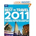 Lonely Planet's Best in Travel 2011 1st Ed.: 850 Trends, Destinations, Journeys and Experiences for the Upcoming Year