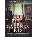 The Gardner Heist: The True Story of the World's Largest Unsolved Art Theft