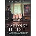 The Gardner Heist: The True Story of the World's Largest Unsolved Art Theft