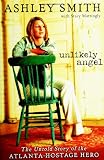 Unlikely Angel: The Untold Story of the Atlanta Hostage Hero