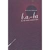 b.a. -ba la vie sans savoir lire