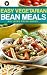 Easy Vegetarian Bean Meals