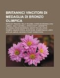 Britannici Vincitori Di Medaglia Di Bronzo Olimpica: Bradley Wiggins, Kelly Holmes, Chris Boardman, Eric Liddell, Sally Gunnell, Steve Ovett