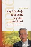 A qui ferais-je de la peine si j'etais moi-meme ? : Comment renoncer a nos autosaboteurs