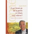 A qui ferais-je de la peine si j'�tais moi-m�me ? : Comment renoncer � nos autosaboteurs