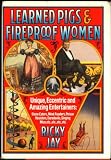 Learned Pigs and Fireproof Women