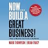 Now, Build a Great Business: 7 Ways to Maximize Your Profits in Any Market