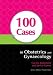 100 Cases in Obstetrics and Gynaecology (A Hodder Arnold Publication)