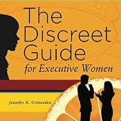 The Discreet Guide for Executive Women: How to Work Well with Men (and Other Difficulties) | [Jennifer K. Crittenden]