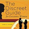 The Discreet Guide for Executive Women: How to Work Well with Men (and Other Difficulties)