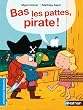 Bas les pattes, pirate !