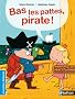 Bas les pattes, pirate !