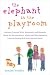 The Elephant in the Playroom